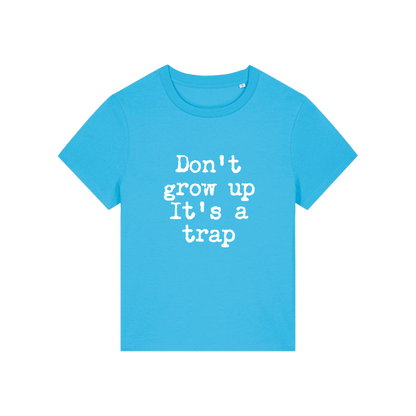 blue funny slogan t-shirt that reads 'don't grow up it's a trap'
