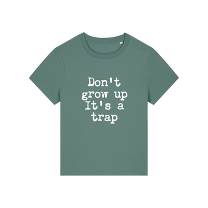 green funny slogan t-shirt that reads 'don't grow up it's a trap'