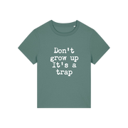 green funny slogan t-shirt that reads 'don't grow up it's a trap'