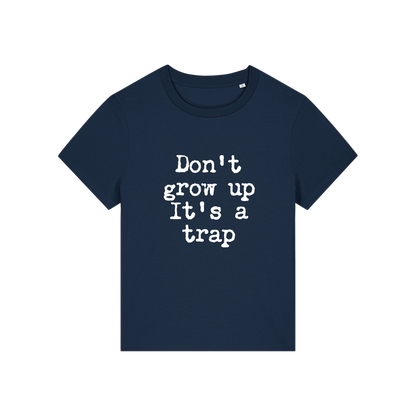 navy funny slogan t-shirt that reads 'don't grow up it's a trap'