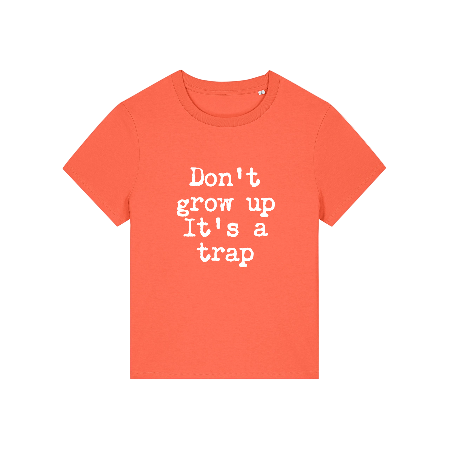 orange funny slogan t-shirt that reads 'don't grow up it's a trap'