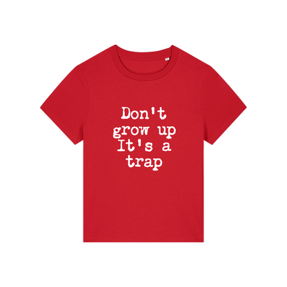 red funny slogan t-shirt that reads 'don't grow up it's a trap'