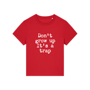 red funny slogan t-shirt that reads 'don't grow up it's a trap'