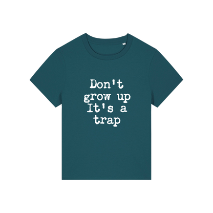 teal funny slogan t-shirt that reads 'don't grow up it's a trap'