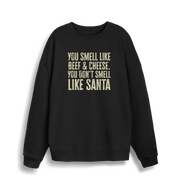black christmas sweater with the slogan 'you smell like beef and cheese, you dont smell like santa'