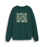 green christmas sweater with the slogan 'you smell like beef and cheese, you dont smell like santa'