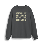 grey christmas sweater with the slogan 'you smell like beef and cheese, you dont smell like santa'