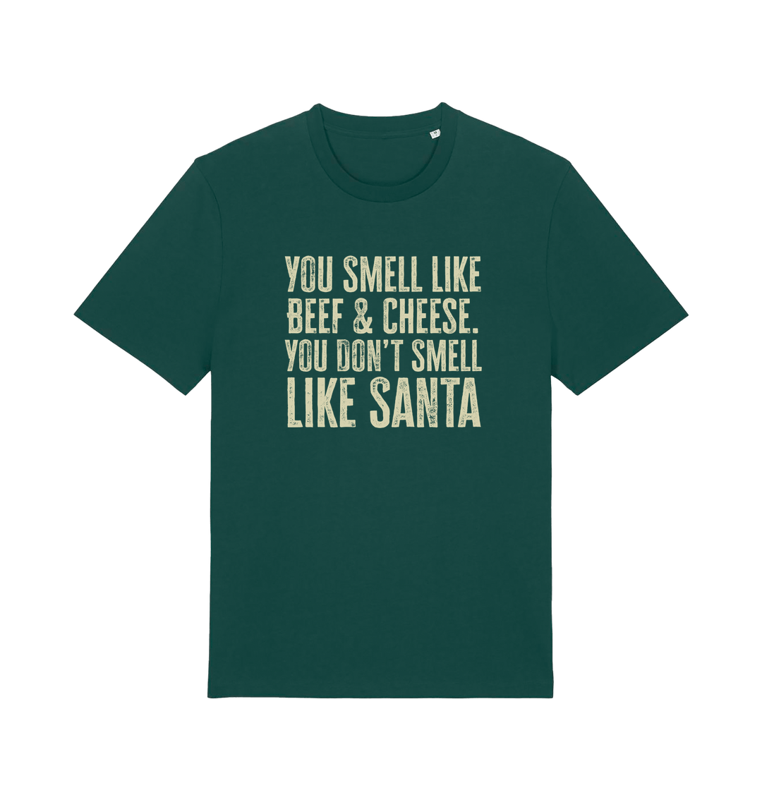green christmas t-shirt with the slogan 'you smell like beef and cheese, you dont smell like santa'
