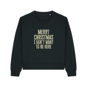 black christmas sweater with the slogan 'merry christmas i don't want to be here'