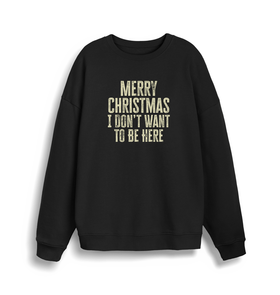 black christmas sweater with the slogan 'merry christmas i don't want to be here'