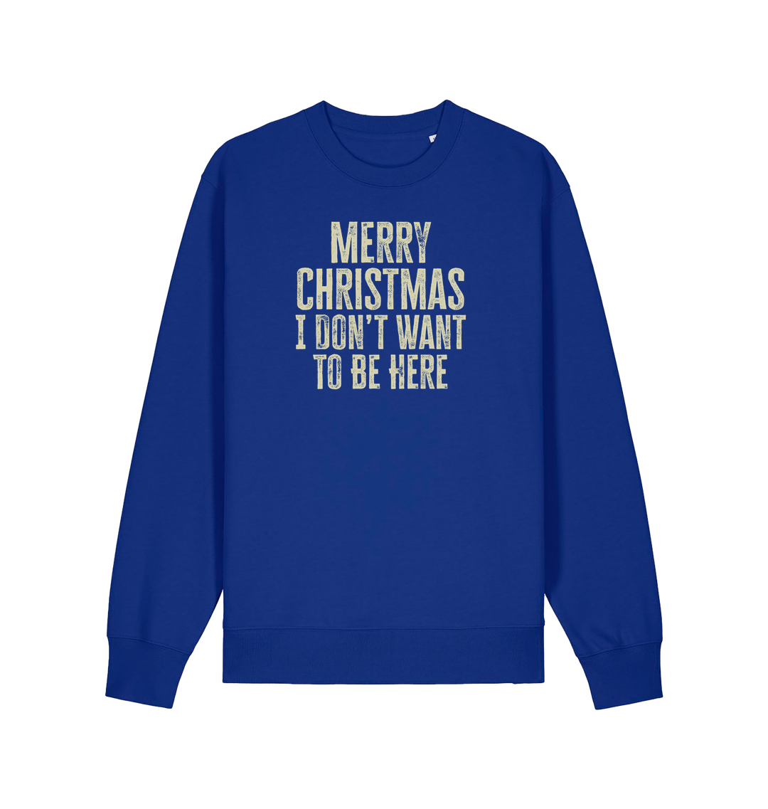 blue christmas sweater with the slogan 'merry christmas i don't want to be here'