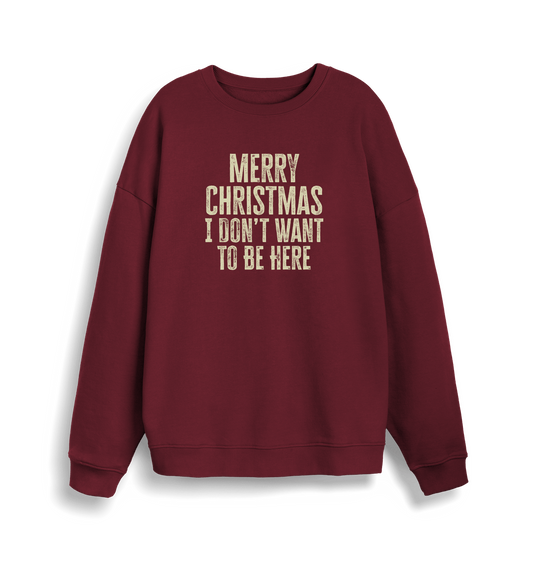 burgundy christmas sweater with the slogan 'merry christmas i don't want to be here'