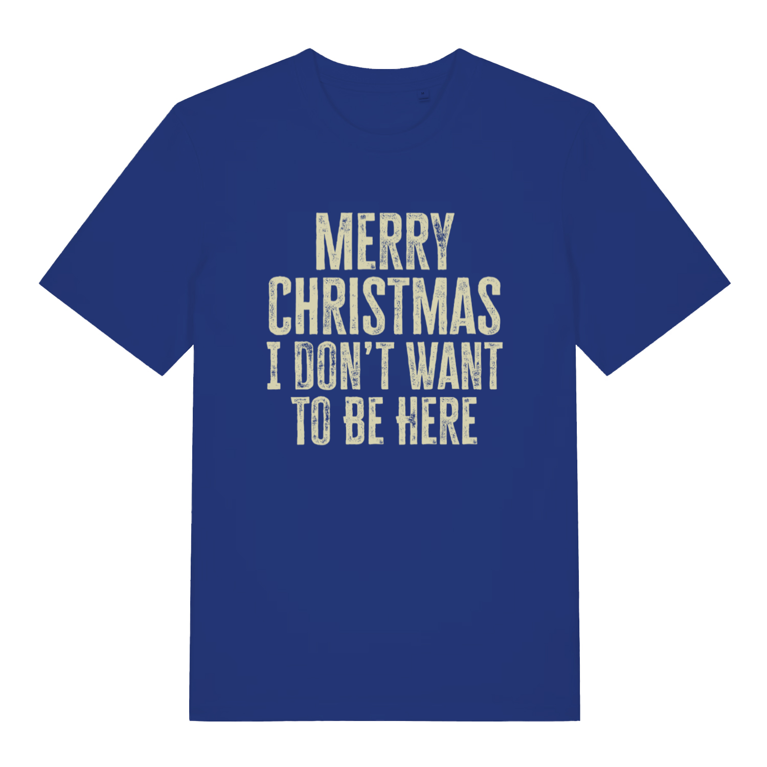 Blue Merry Christmas I Don't Want To Be Here T-shirt flat lay featuring funny festive anti-Christmas text