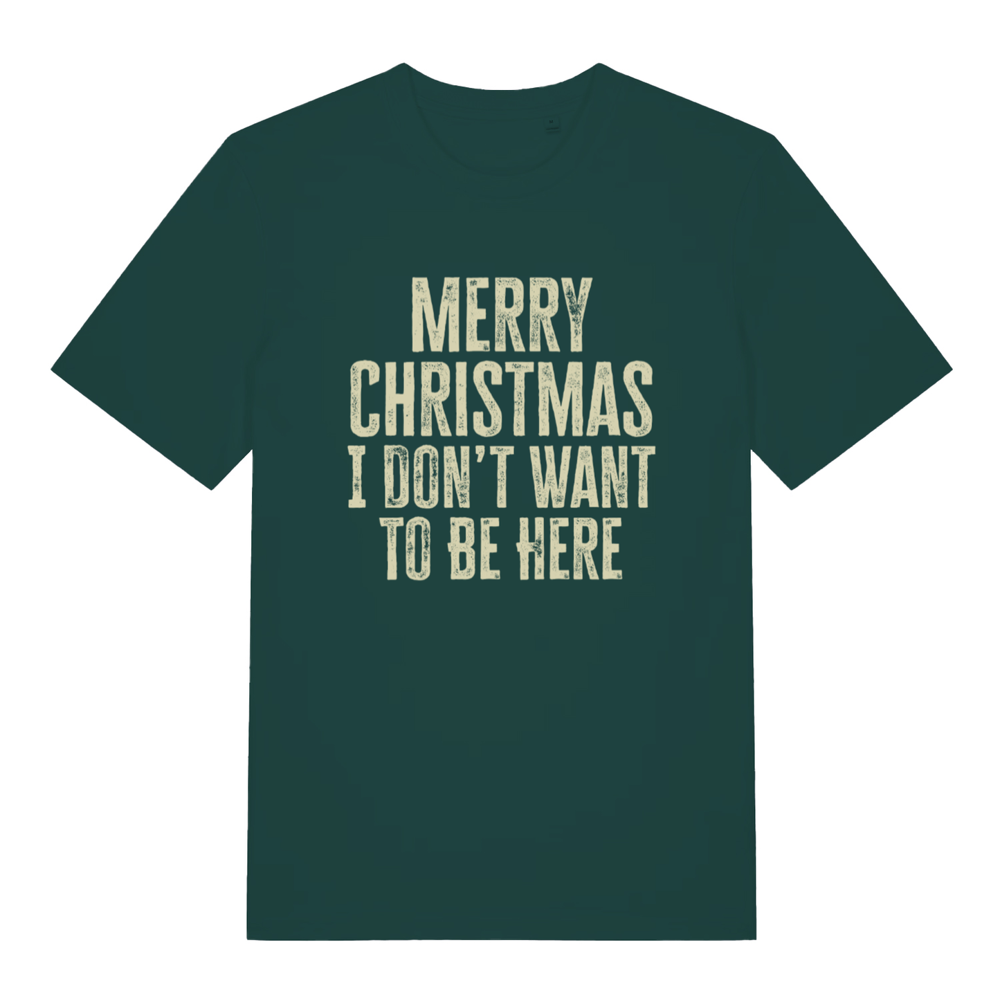 Green Merry Christmas I Don't Want To Be Here T-shirt flat lay showing bold "I Don't Want To Be Here" design