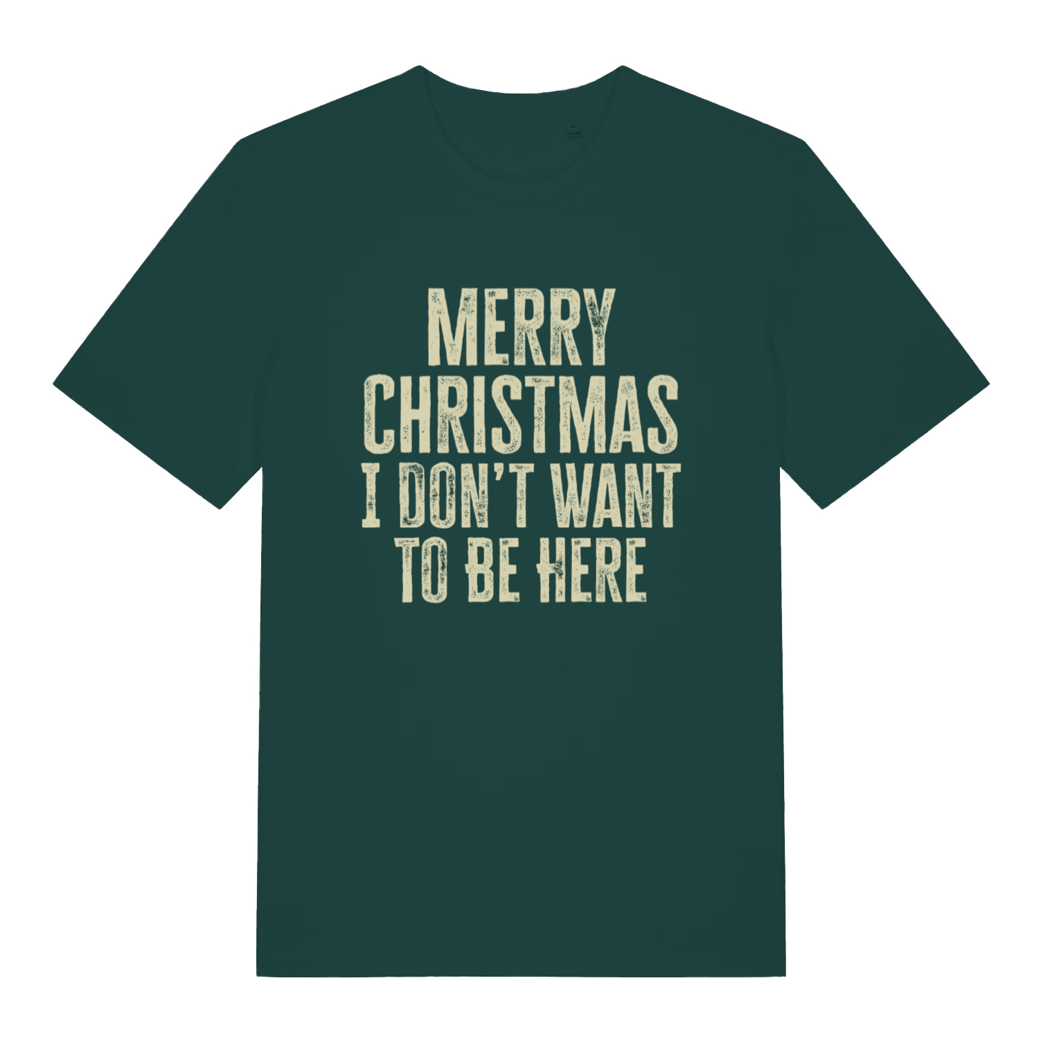 Green Merry Christmas I Don't Want To Be Here T-shirt flat lay showing bold "I Don't Want To Be Here" design