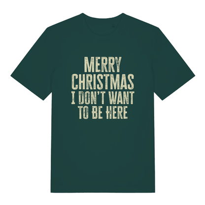 Green Merry Christmas I Don't Want To Be Here T-shirt flat lay showing bold "I Don't Want To Be Here" design
