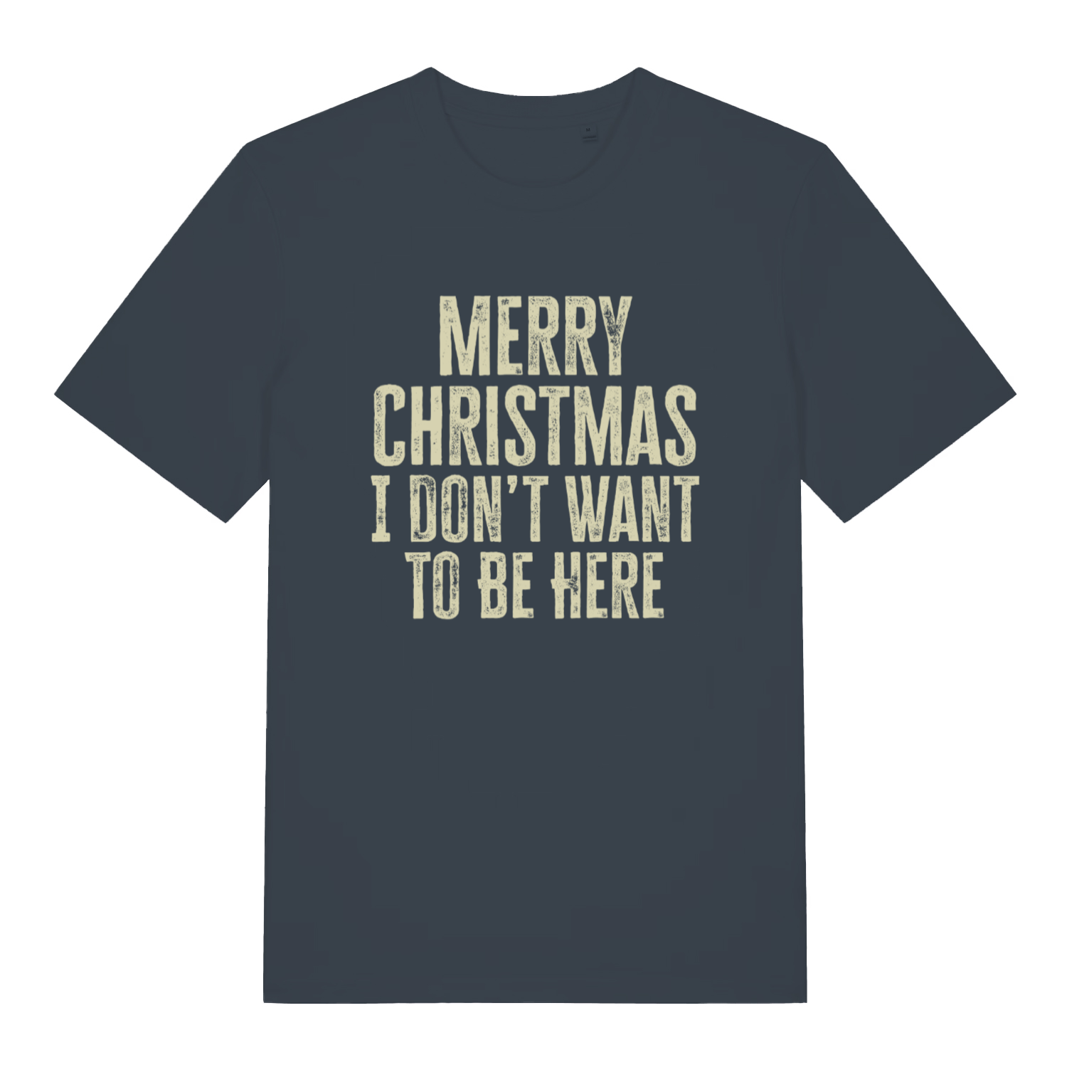 Ink Grey Merry Christmas I Don't Want To Be Here T-shirt flat lay with distressed holiday roast slogan