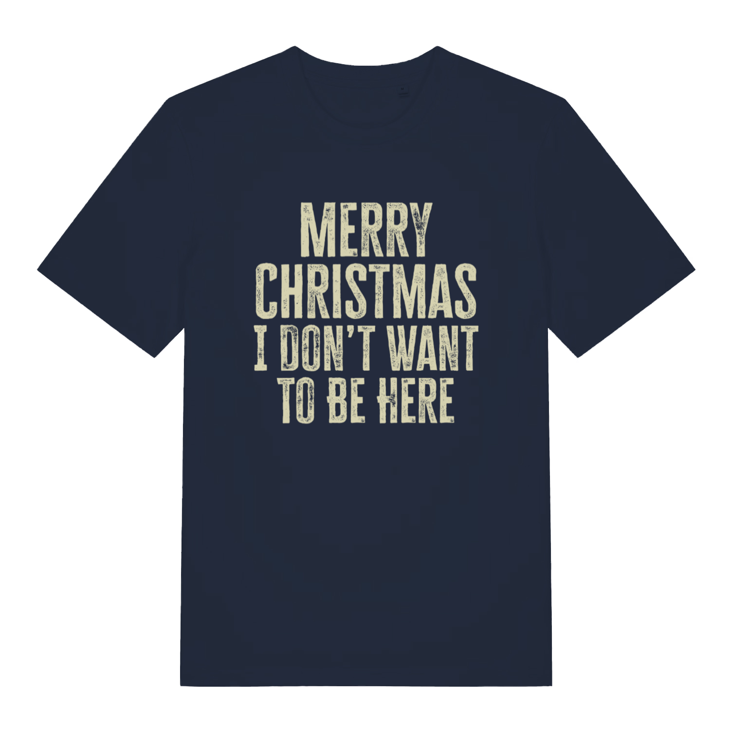 Navy Merry Christmas I Don't Want To Be Here T-shirt flat lay displaying classic grinch Christmas message