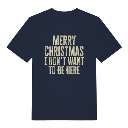 Navy Merry Christmas I Don't Want To Be Here T-shirt flat lay displaying classic grinch Christmas message