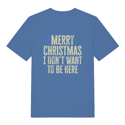 Blue women's Merry Christmas I Don't Want To Be Here T-shirt flat lay featuring funny festive anti-Christmas text