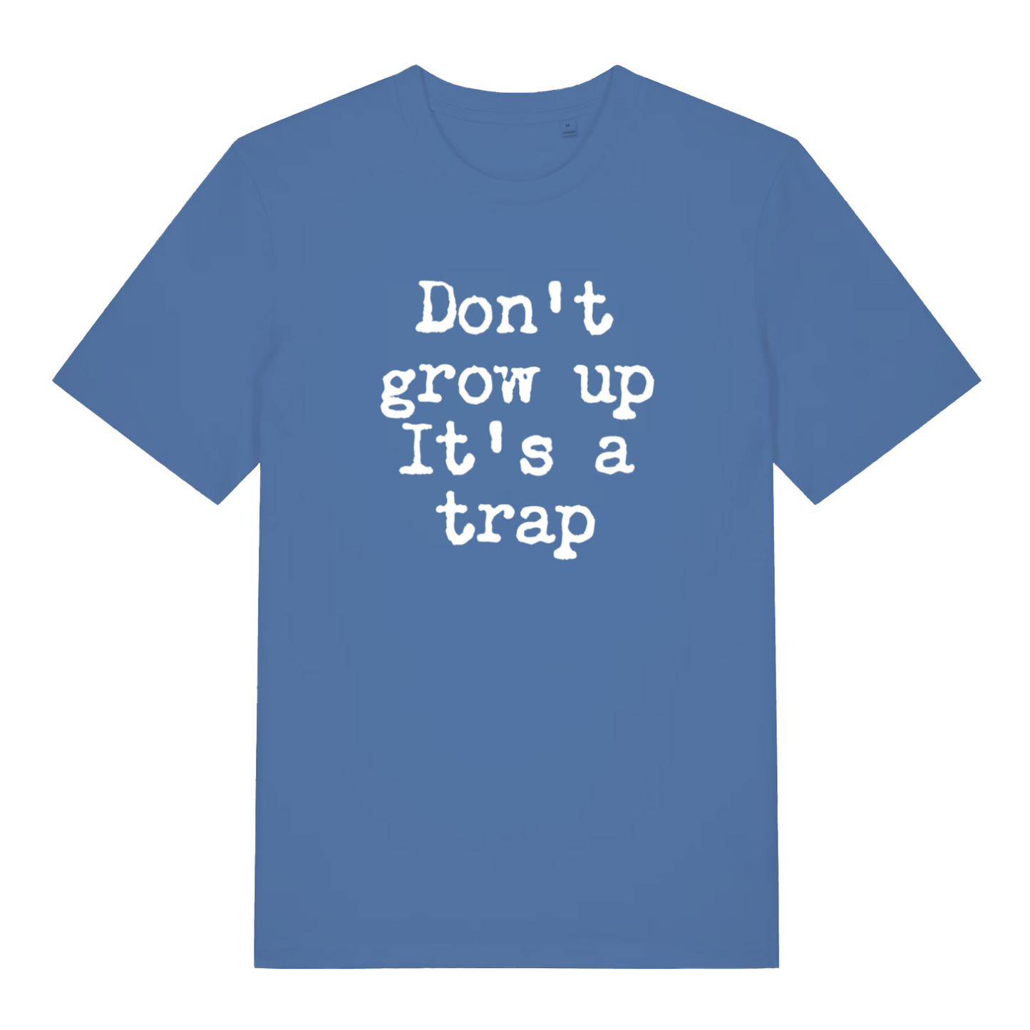 blue sarcastic t-shirt with the slogan 'don't grow up it's a trap'