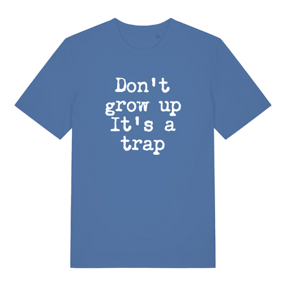 blue sarcastic t-shirt with the slogan 'don't grow up it's a trap'