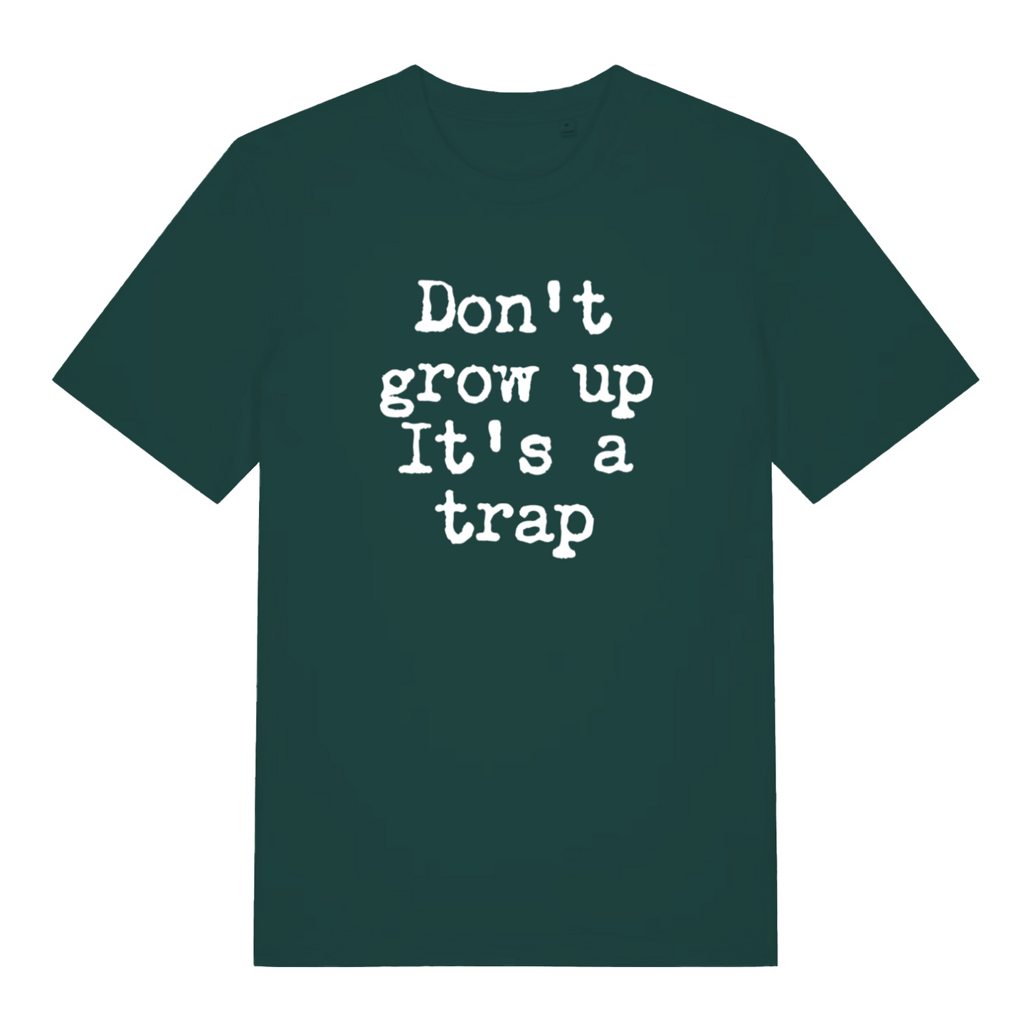 green sarcastic t-shirt with the slogan 'don't grow up it's a trap'