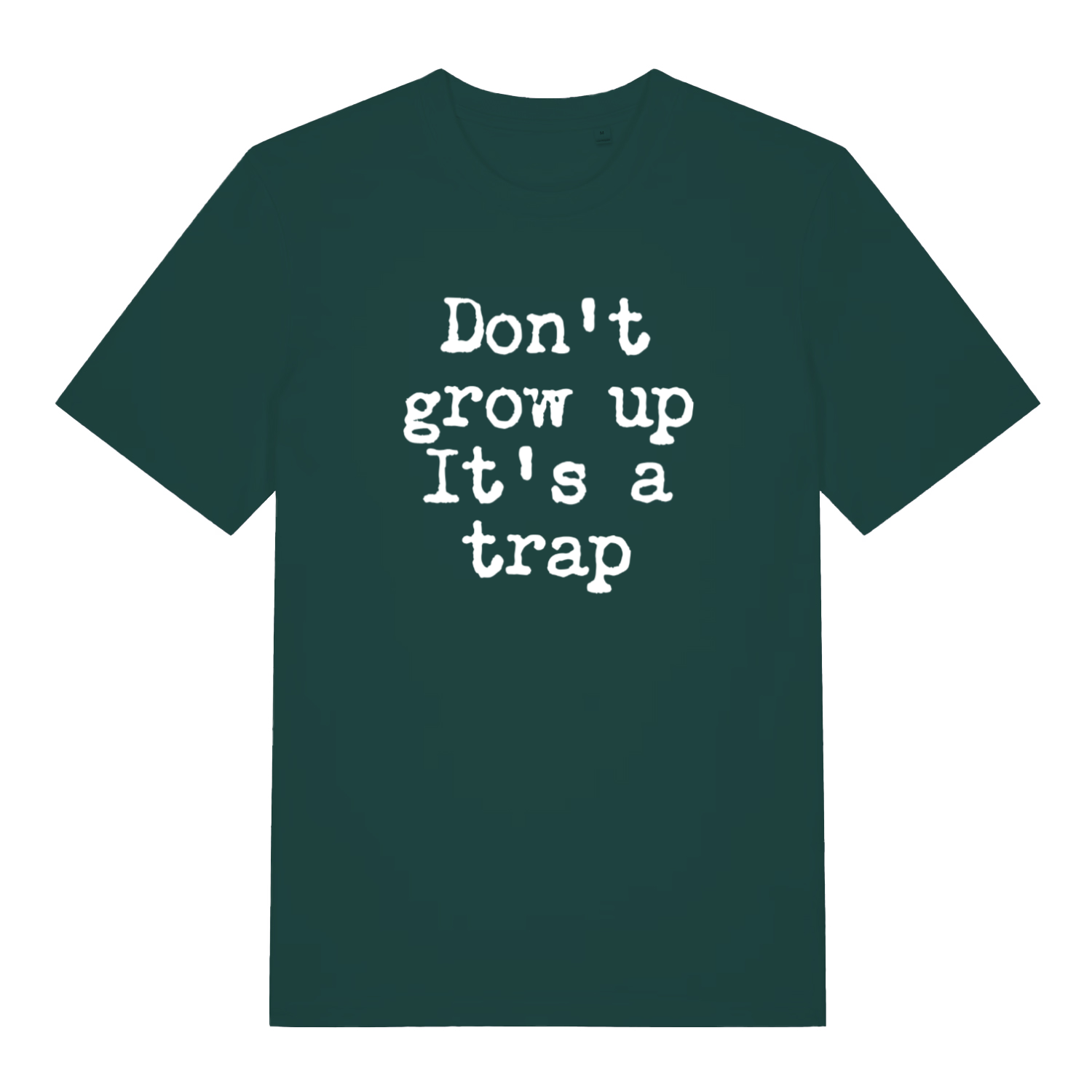 green sarcastic t-shirt with the slogan 'don't grow up it's a trap'
