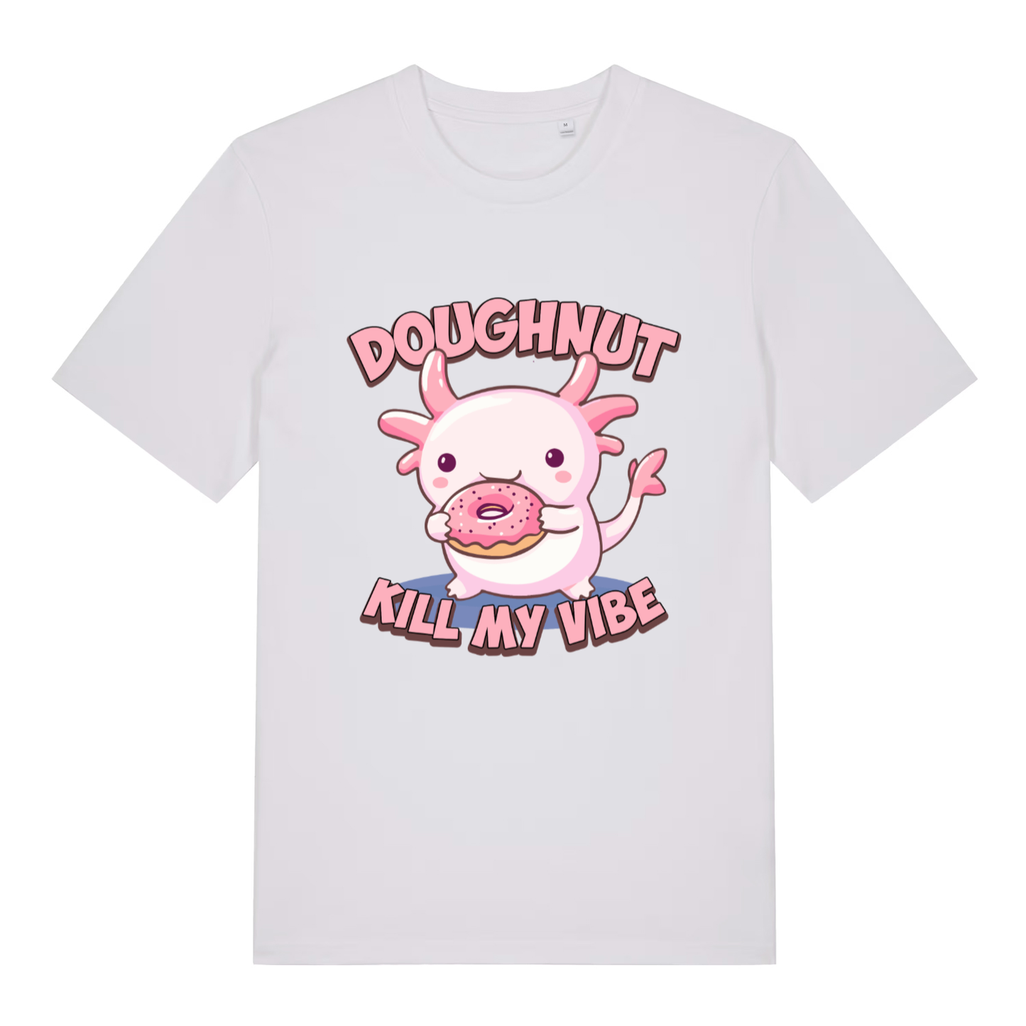 White women's Doughnut Kill My Vibe T-shirt flat lay showing cute pink axolotl donut design