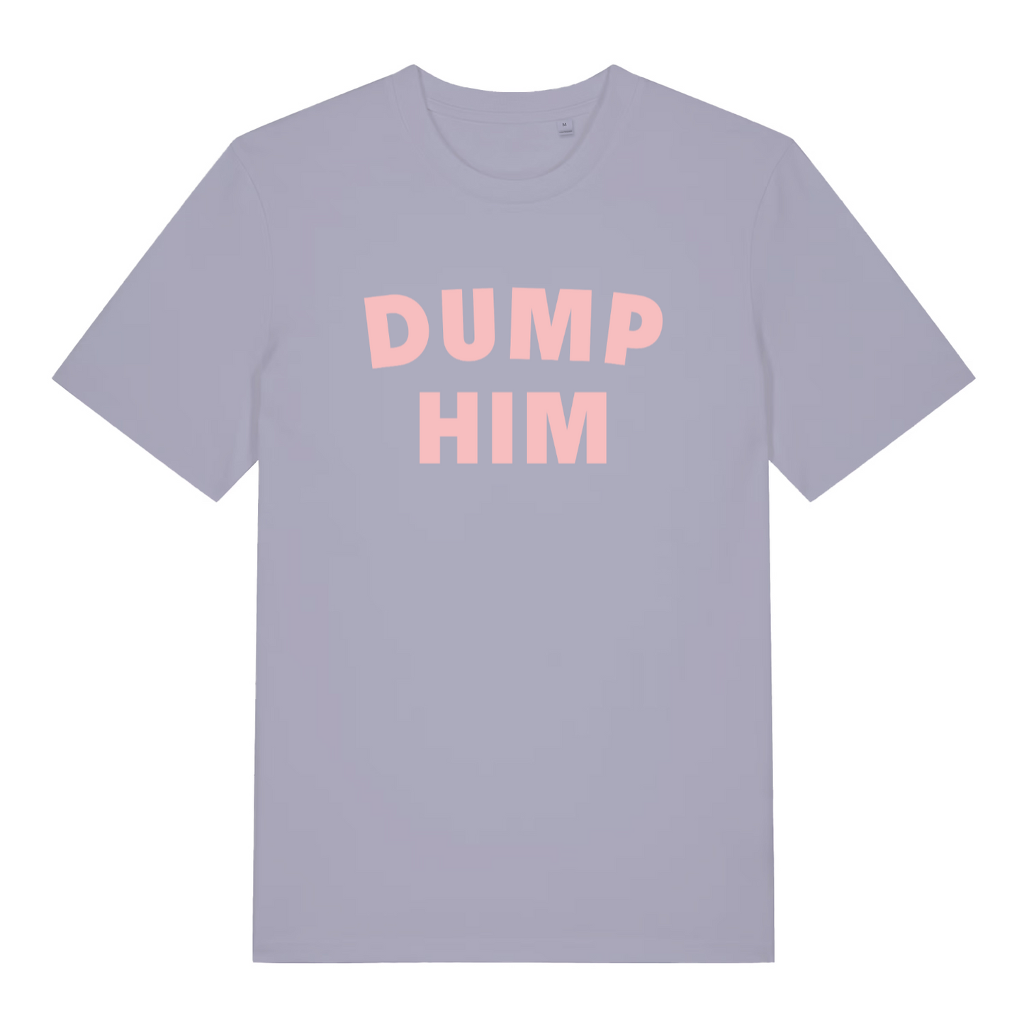 lavender women's slogan t-shirt with the text 'dump him'