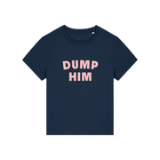 navy slogan t-shirt that reads 'dump him'