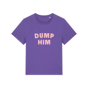 purple slogan t-shirt that reads 'dump him'