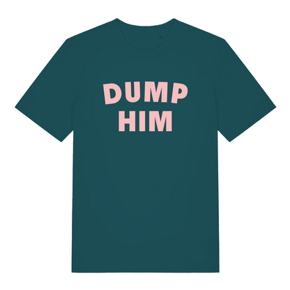teal women's slogan t-shirt with the text 'dump him'