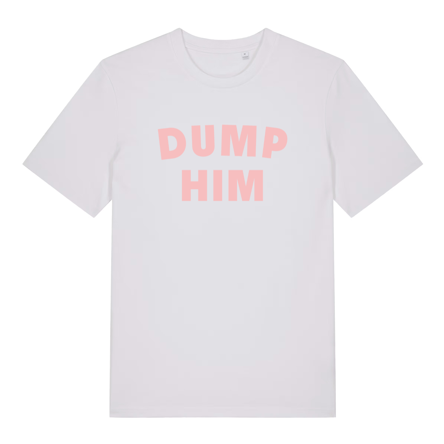 white women's slogan t-shirt with the text 'dump him'