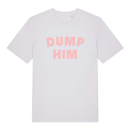 white women's slogan t-shirt with the text 'dump him'