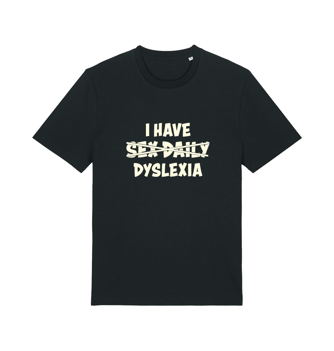 Black funny t-shirt with the slogan 'I HAVE SEX DAILY DYSLEXIA' 