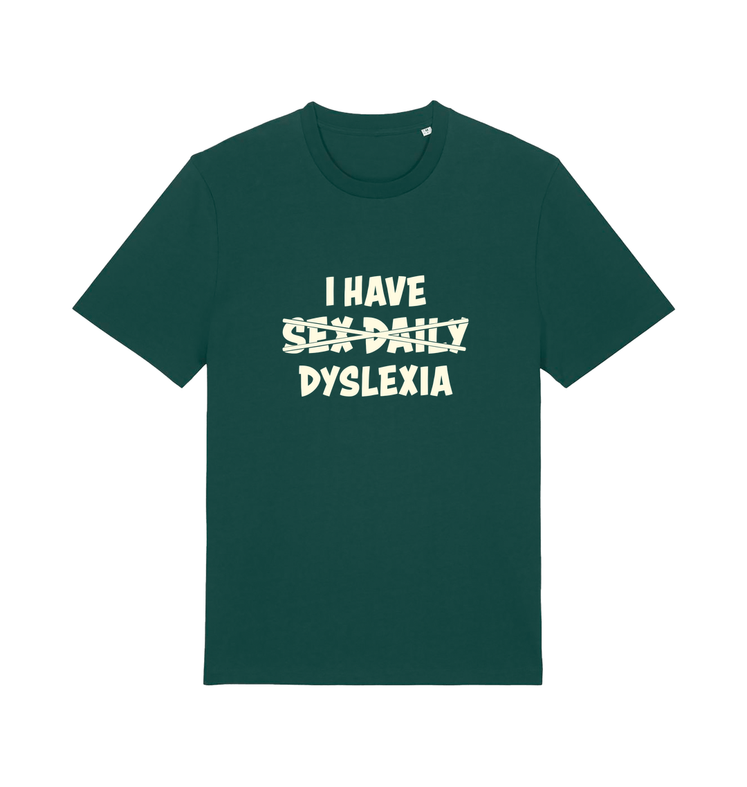 green funny t-shirt with the slogan 'I HAVE SEX DAILY DYSLEXIA' 