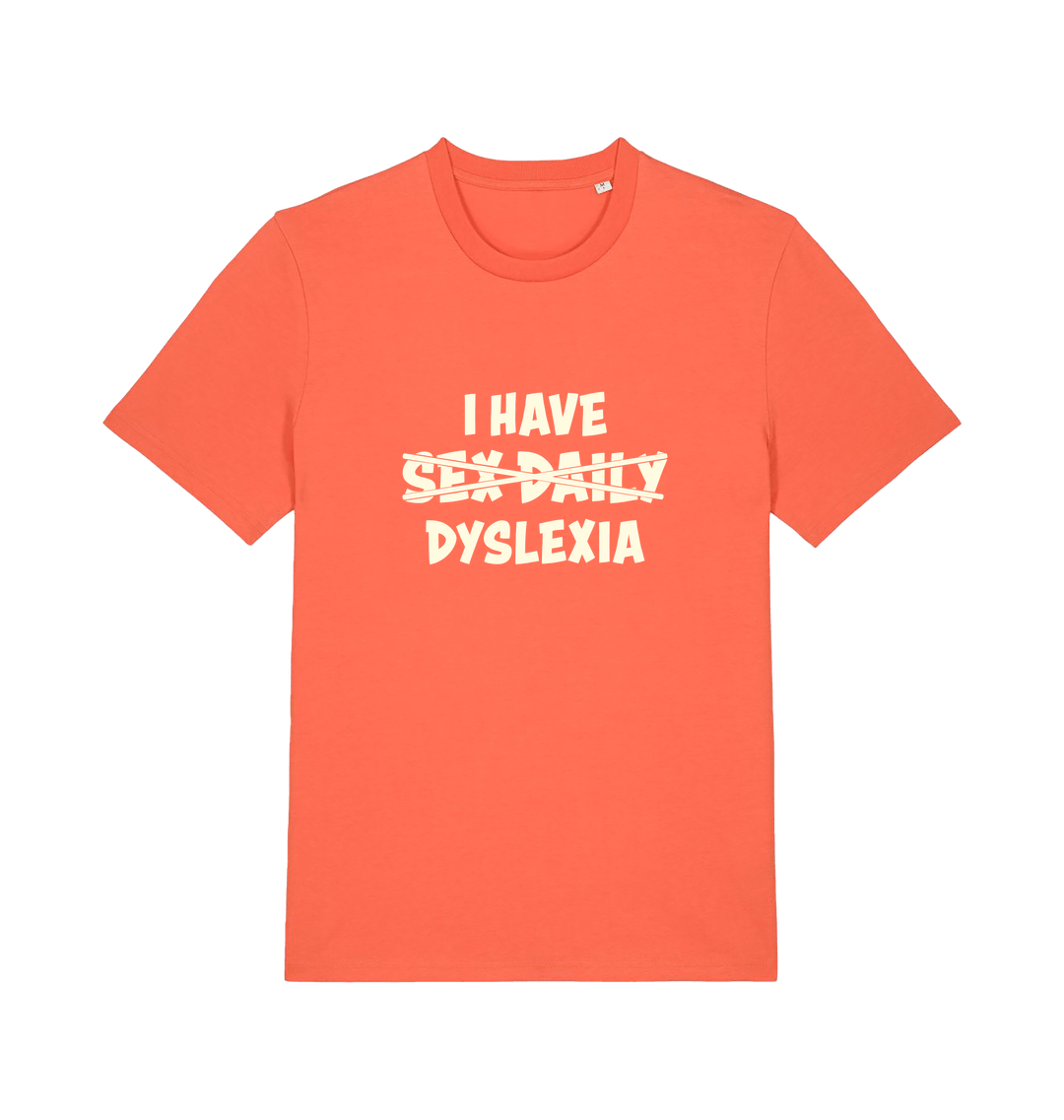 orange funny t-shirt with the slogan 'I HAVE SEX DAILY DYSLEXIA' 