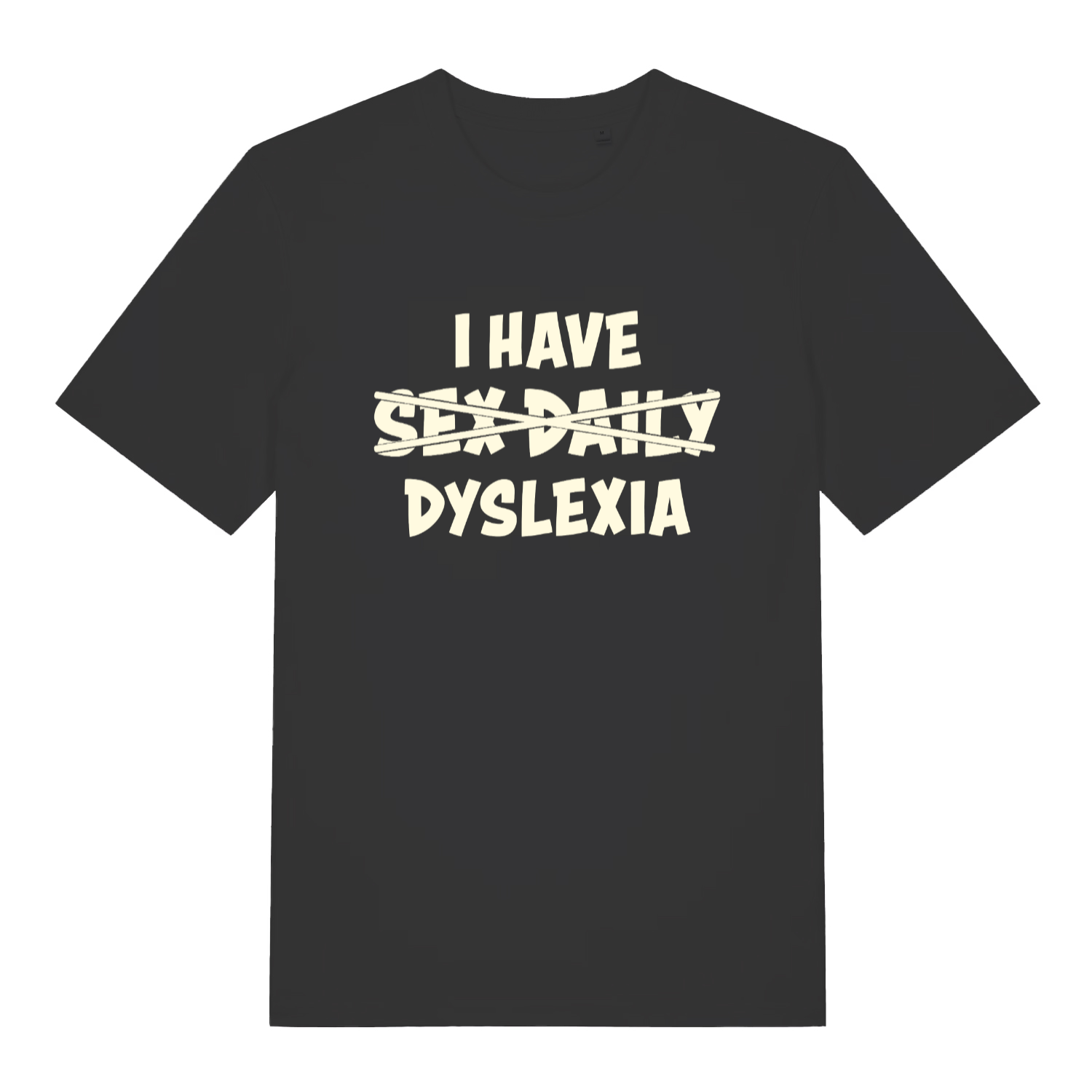 Black women's Dyslexia T-shirt flat lay with "I Have Sex Daily Dyslexia" crossed out funny pun slogan