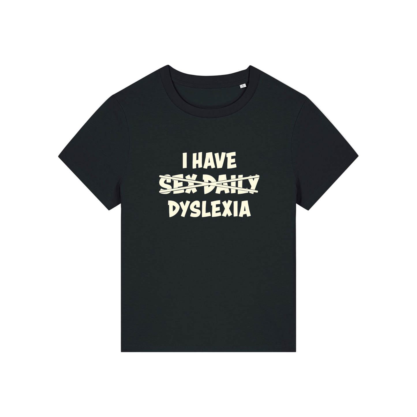 Black funny slogan  t-shirt with white text 'I HAVE SEX-DAILY DYSLEXIA' 