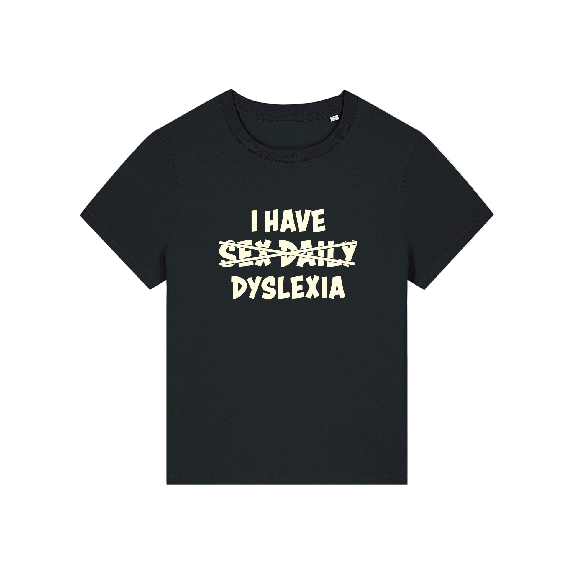 Black funny slogan  t-shirt with white text 'I HAVE SEX-DAILY DYSLEXIA' 