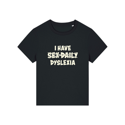 Black funny slogan  t-shirt with white text 'I HAVE SEX-DAILY DYSLEXIA' 