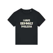 Black funny slogan  t-shirt with white text 'I HAVE SEX-DAILY DYSLEXIA' 