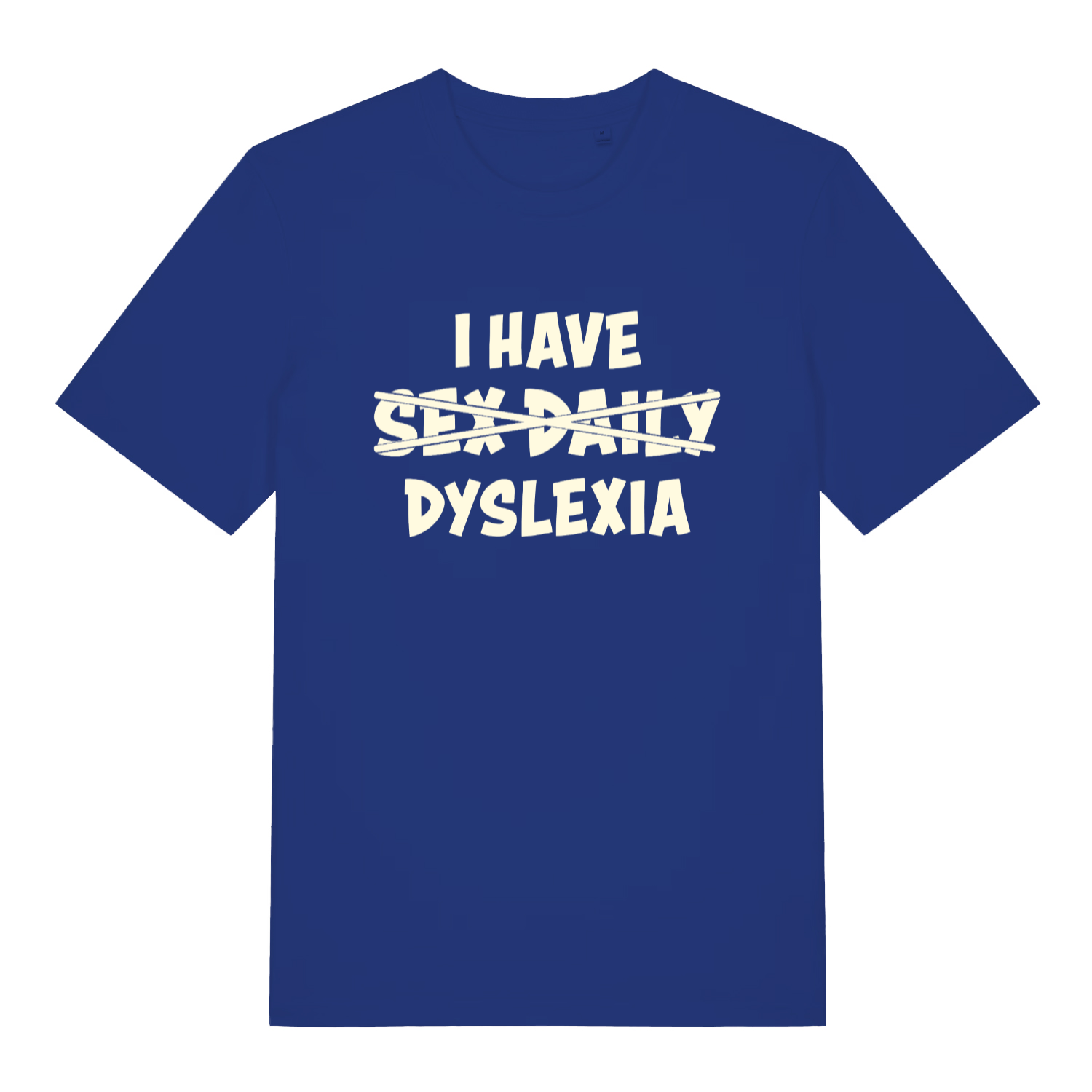blue women's funny slogan t-shirt with the text 'i have sex daily - dyslexia'