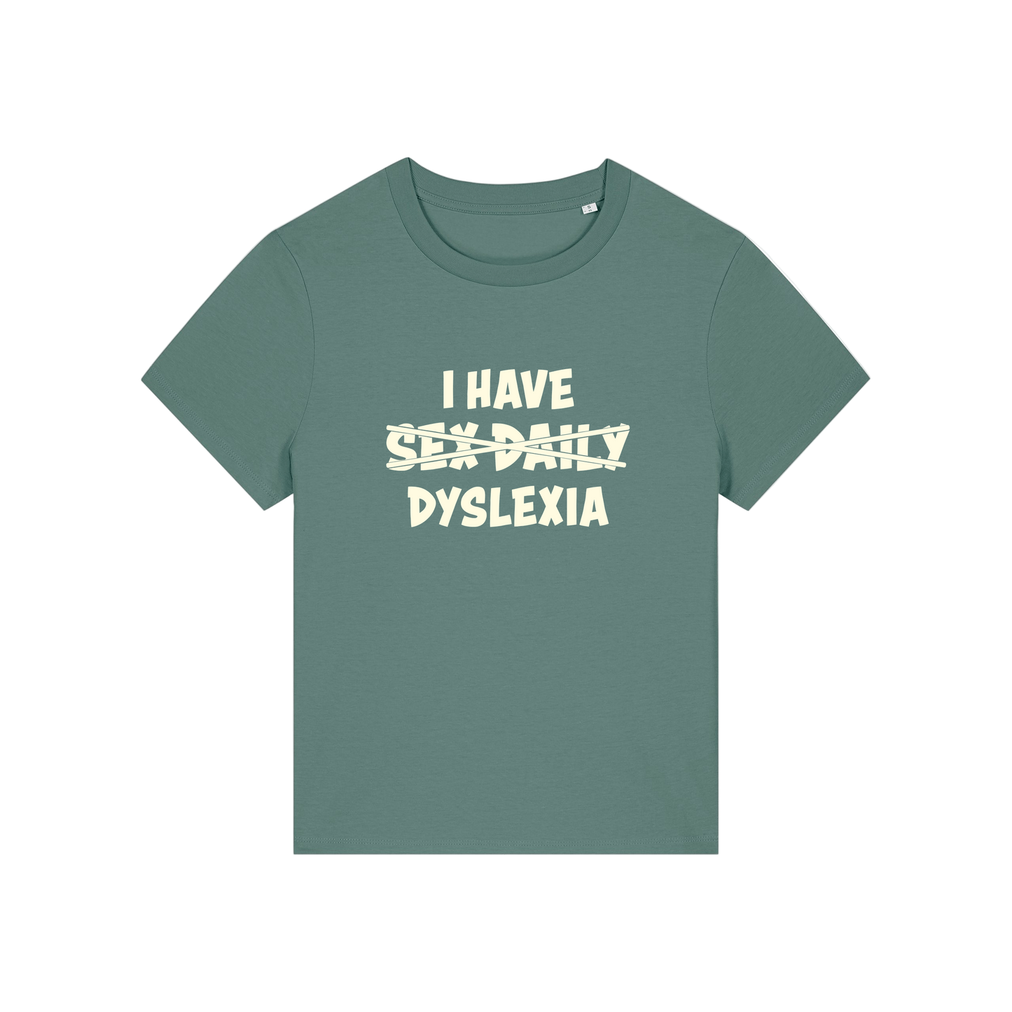 green funny slogan  t-shirt with white text 'I HAVE SEX-DAILY DYSLEXIA' 