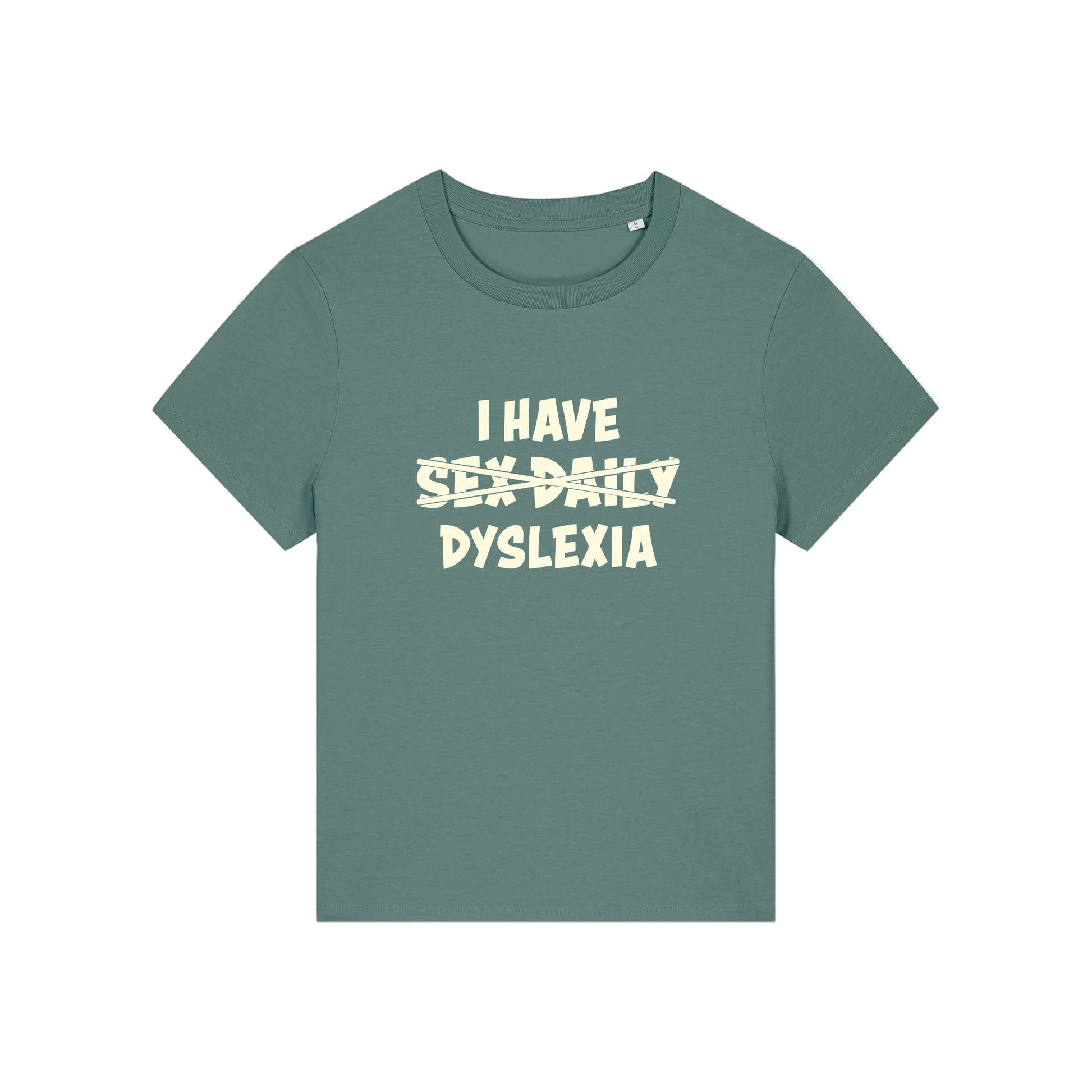 green funny slogan  t-shirt with white text 'I HAVE SEX-DAILY DYSLEXIA' 