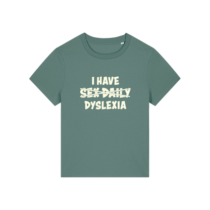 green funny slogan  t-shirt with white text 'I HAVE SEX-DAILY DYSLEXIA' 