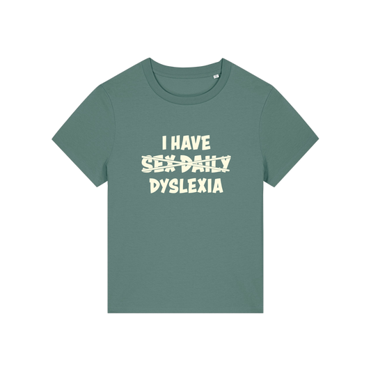 green funny slogan  t-shirt with white text 'I HAVE SEX-DAILY DYSLEXIA' 