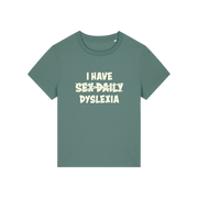 green funny slogan  t-shirt with white text 'I HAVE SEX-DAILY DYSLEXIA' 