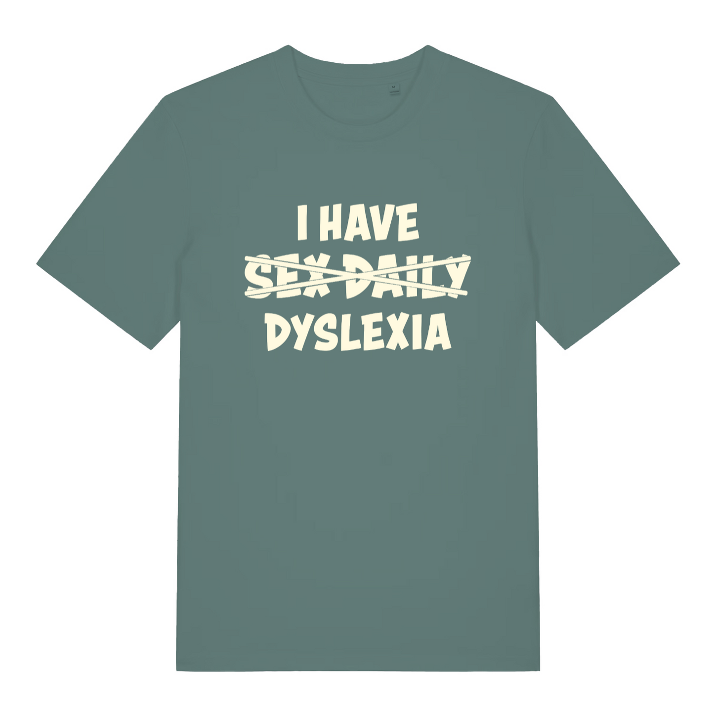 green women's funny slogan t-shirt with the text 'i have sex daily - dyslexia'